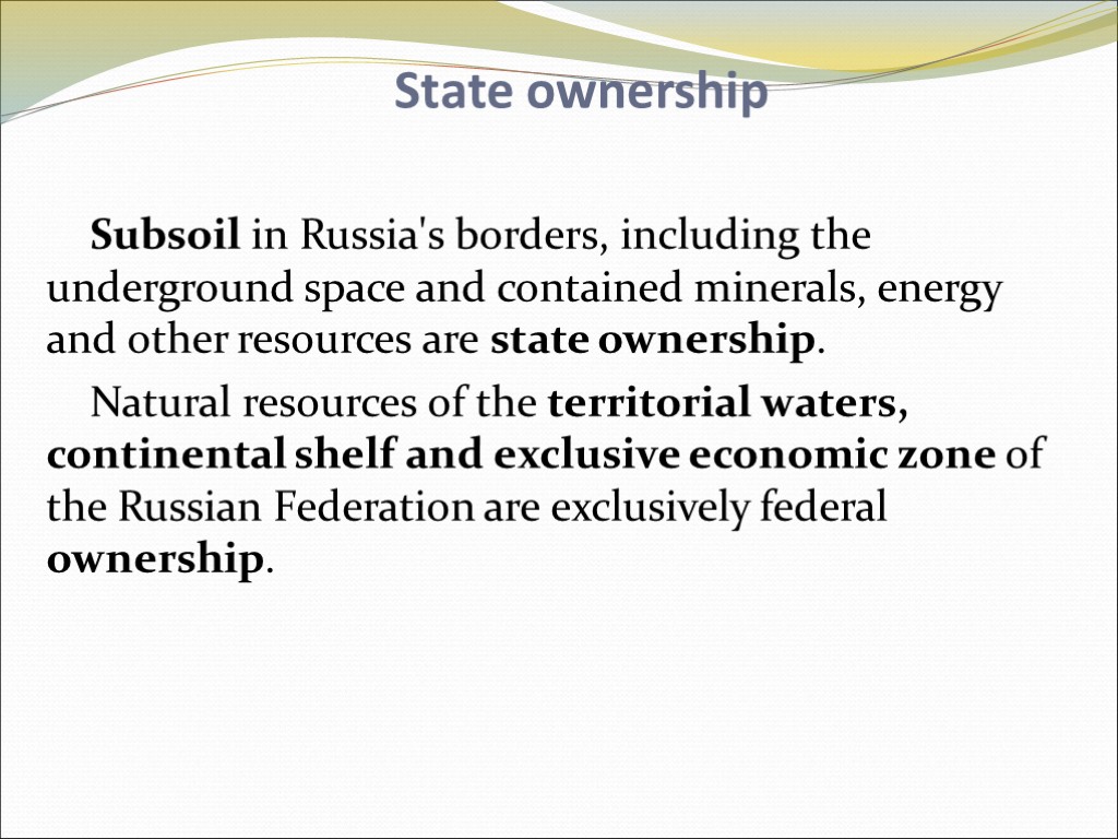 State ownership Subsoil in Russia's borders, including the underground space and contained minerals, energy